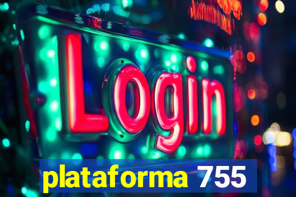 plataforma 755